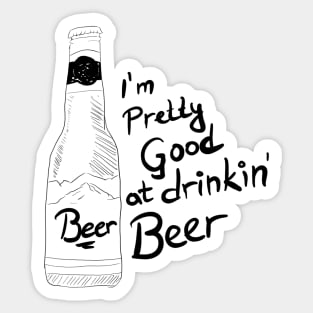 I'm Pretty Good At Drinking Beer Sticker